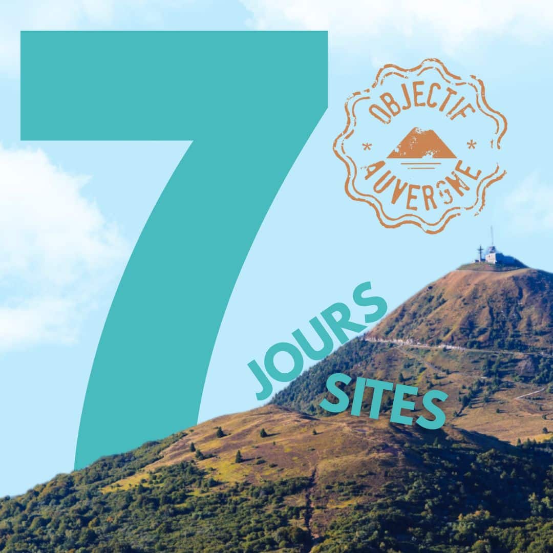 7 JOURS POUR DÉCOUVRIR LES 7 SITES INCONTOURNABLES DU PUY-DE-DÔME